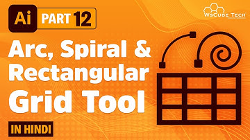 How to use Arc, Spiral, Rectangular Grid Tool in Adobe Illustrator (Hindi) Part - 12 | WsCube Tech