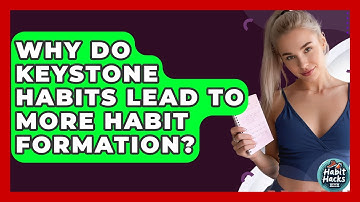 Why Do Keystone Habits Lead To More Habit Formation? - Habit Hacks Hub
