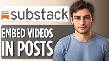 How to Embed Videos in Substack Posts | Easiest Way 2025 Full Guide