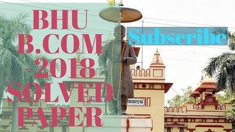 BHU B.COM SOLVE PAPER -2018