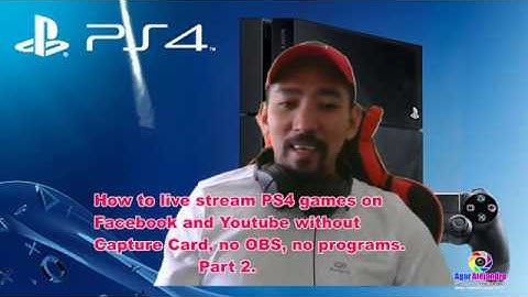 How to live stream PS4 gameplay on Facebook without Capture Card, no OBS. Part 2/3