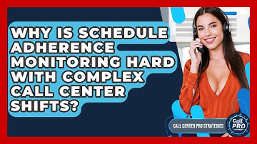 Why Is Schedule Adherence Monitoring Hard With Complex Call Center Shifts?