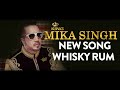 Whiskey ho ya rum  mika singh  aishwarya nigam  kashi kashyap  mukesh mishra