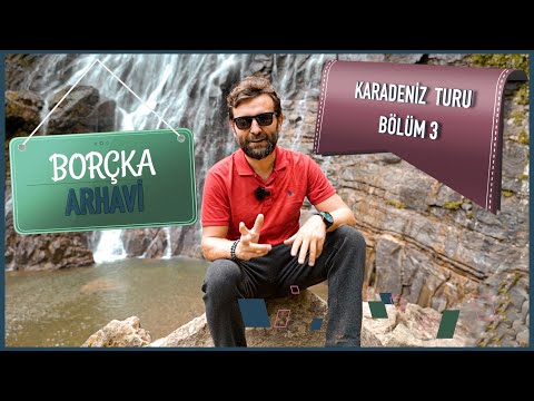 Artvin Gezi Rehberi Bölüm 3 - Borçka, Arhavi - Göller, Şelaleler..