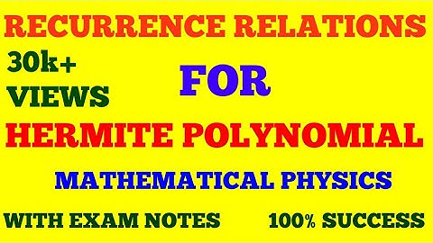 RECURRENCE RELATIONS FOR HERMITE POLYNOMIAL | HERMITE POLYNOMIAL RECURRENCE RELATIONS | EXAM NOTES |