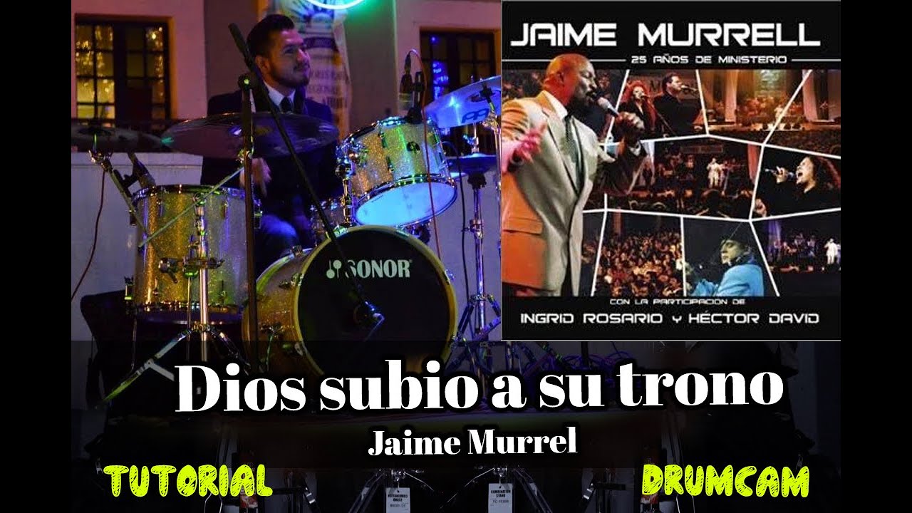 Dios subió a su Trono Jaime Murrell (Drum Cover) YouTube Dios subió a su Trono Jaime Murrell (Drum Cover) YouTube