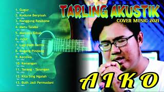 FULL ALBUM TERBAIK TARLING AKUSTIK 2021| COVER By AIKO