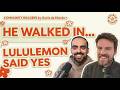 He Walked Into Lululemon With ZERO Followers... Now He's Their Ambassador