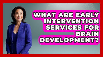 What Are Early Intervention Services For Brain Development? - Brain Development Hub