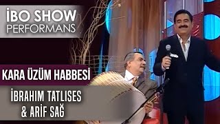 Kara Üzüm Habbesi | İbrahim Tatlıses & Arif Sağ | İbo Show Canlı Performans Resimi
