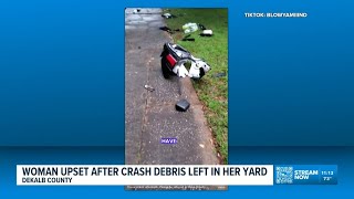 DeKalb County resident speaks out after debris from crash was left in her yard
