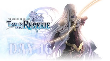 {Day - 16} ✨ Trails Into Reverie ✨ 【First Playthrough】