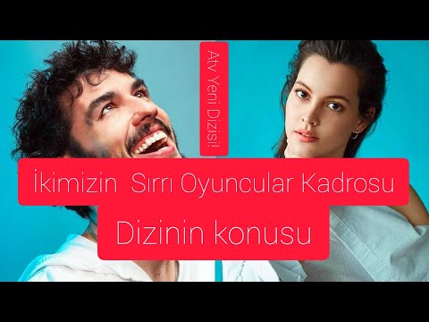 İkimizin Sırrı Oyuncuları Kimler?Dizinin Konusu ne?Leyla Feray ve Aras Aydın Yeni Dizisi Yeni Kadro