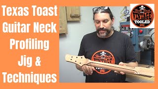 Texas Toast Guitar Neck Profiling Jig & Techniques