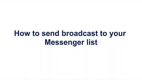 How to send broadcast to your Messenger list
