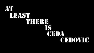 At least there is Ceda Cedovic Release Date Trailer