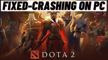 How to Fix Dota 2 Crashing on PC