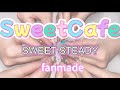 SweetCafe SWEET STEADY fanmade.MV