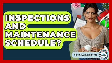 Inspections And Maintenance Schedule? - The Time Management Pro