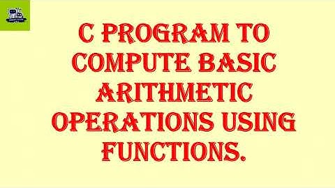 C program to compute basic arithmetic operations using functions / EST 102 Programming in C -Part 73
