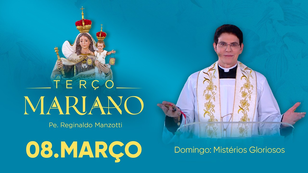 Domingo: Mistérios Gloriosos | 08/03/26 | Terço Mariano com @Padre Reginaldo Manzotti