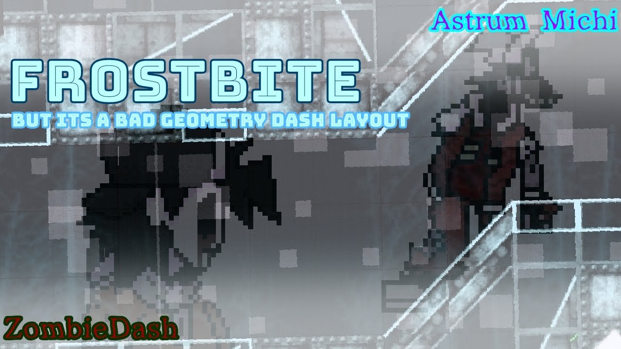 Frostbite but its a bad Geometry Dash layout - Zombie Dash - AstrumMichi