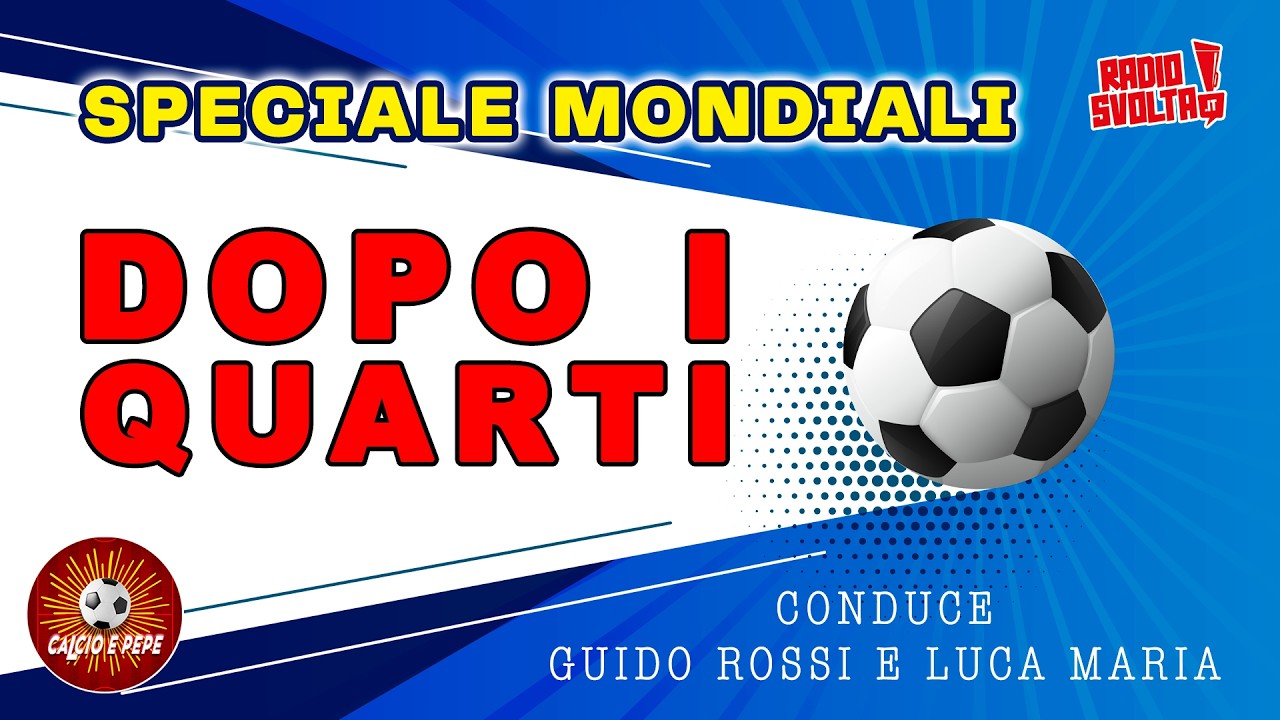 Speciale Mondiali - Dopo i Quarti