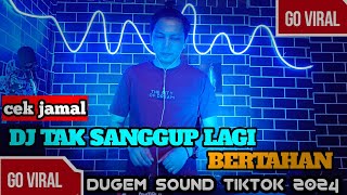 DUGEM SOUND TIKTOK TERBARU|| DJ TAK SANGGUP LAGI BERTAHAN|| DUGEM NONSTOP TERBARU 2024