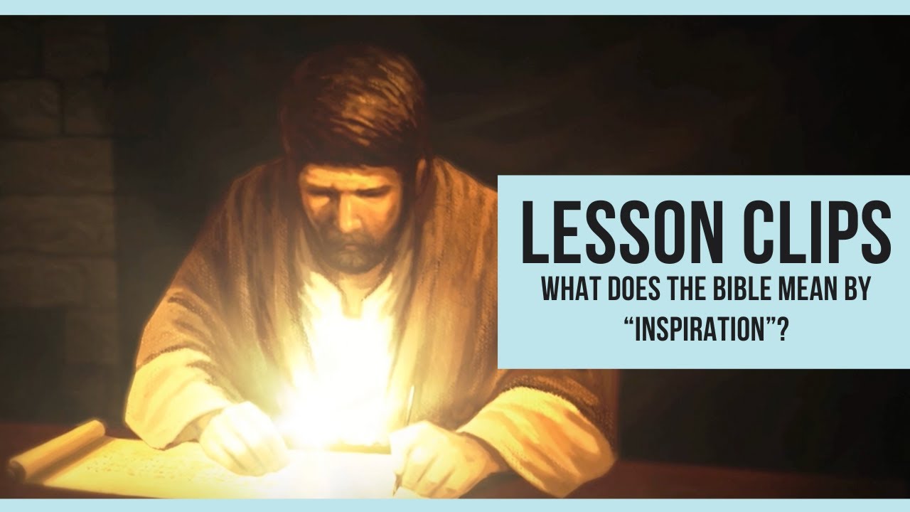 Lesson Clips What Does the Bible Mean By “Inspiration”? YouTube