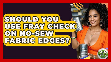 Should You Use Fray Check On No-sew Fabric Edges? - The Upcycle Lab