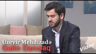 Uzeyir Mehdizade Arb Tv Gelin Danisaq Verlisinde  ( Full Version ) 2017