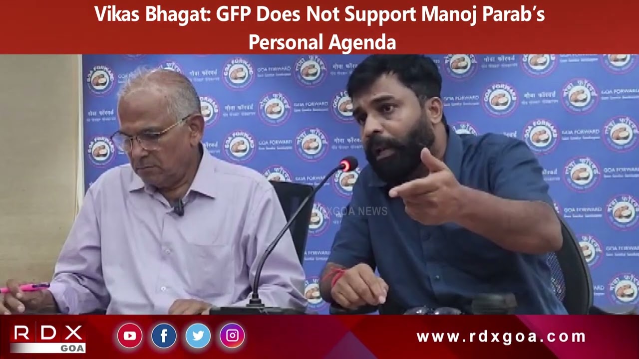 Vikas Bhagat :GFP Does Not Support Manoj Parab’s Personal Agenda