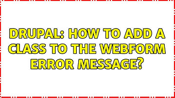 Drupal: How to add a class to the webform error message?