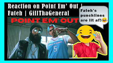 Reaction on Fateh - Point Em Out ft. GillThaGeneral (Official Video) [Goes Without Saying]