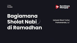 Bagiamana Sholat Nabi di Ramadhan - Ustadz Rizal Yuliar Putrananda, Lc