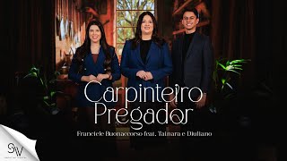 Carpinteiro Pregador Franciele Buonaccorso Feat. Tainara E Diuliano Clipe Oficial