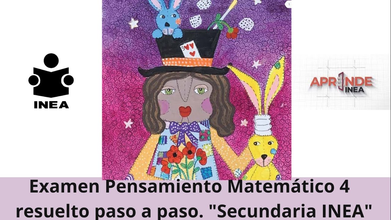Examen del Pensamiento matemático 4 "Aprende INEA" resuelto paso a paso