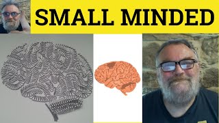 🔵 Small-Minded Meaning - Smallminded Examples - Small-Mindedness Definition - Idioms - Small-Minded