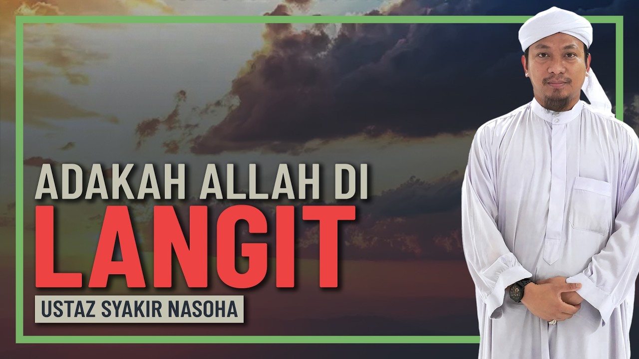Ustaz Syakir Nasoha - Adakah Allah Ada Di Langit