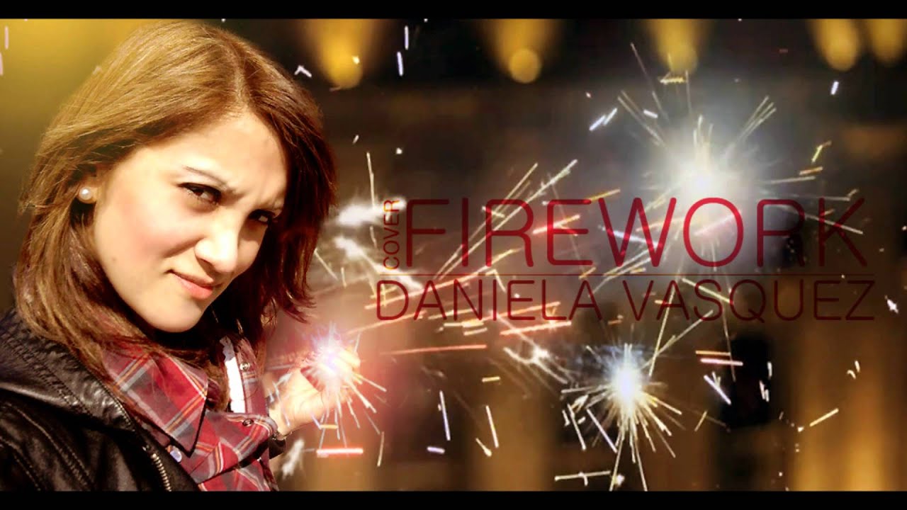 Katy Perry - Firework Cover by Daniela Vásquez - YouTube