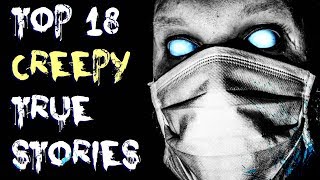 Top 18 Scary TRUE Stories Compilation | Jan 2018