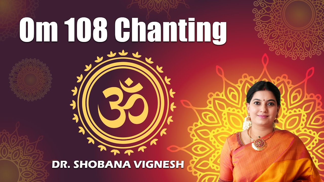 Om 108 Chanting by Dr Shobana Vignesh  Music for Meditation