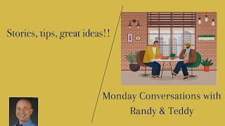 Monday Conversations with Randy &amp; Teddy