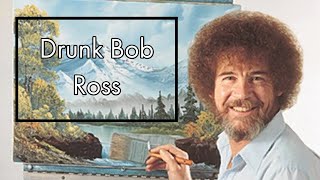 DRUNK PAINTING W BOB ROSS