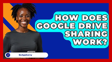 How Does Google Drive Sharing Work? - Be App Savvy