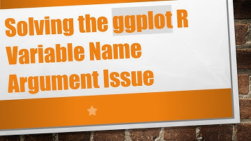 Solving the ggplot R Variable Name Argument Issue