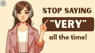 Stop Saying "Very" Improve Your Vocabulary with Advanced Words | English Listening Practice Podcast screenshot 3