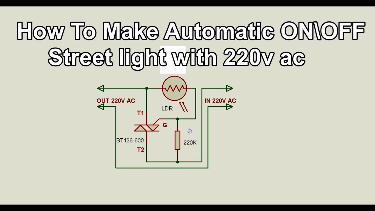How To Make Automatic ON\OFF Street light with 220v ac - YouTube