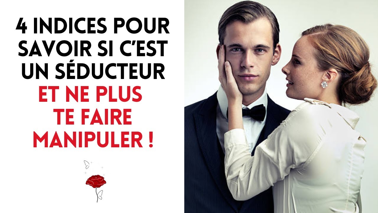 4 indices pour savoir si c’est un séducteur ET NE PLUS te faire