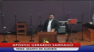 Apóstol Gerardo Santiago - Manto De Alegría Parte 2 - Escuela De Ministerios